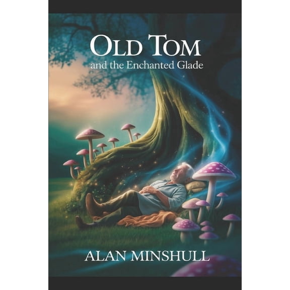 Old Tom and the enchanted Glade: The Irish Faerie Folk, (Paperback)