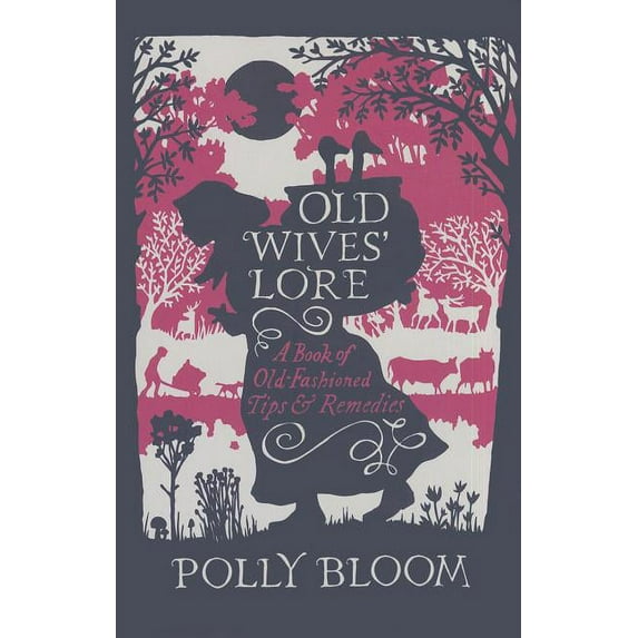 Old Wives' Lore : A Book of Old-Fashioned Tips and Remedies (Hardcover)