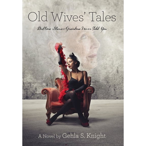 Old Wives' Tales: Bedtime Stories Grandma Never Told You (Hardcover)