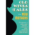 thumbnail image 1 of Pre-Owned Old Wives Tales For New Mothers: Pregnancy...before, during, and after. A collection of wisdom, folklore and superstitions from around the world! Paperback, 1 of 1