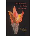 thumbnail image 1 of Pre-Owned The Old Woman, the Tulip, and the Dog (Paperback) 0822962918 9780822962915, 1 of 1