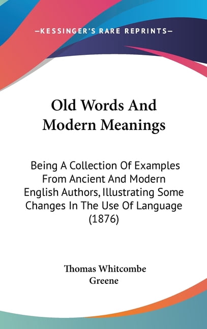 Old Topic Examples Old Words And Modern Meanings : Being A Collection Of Examples From ...
