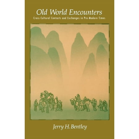 Old World Encounters: Cross-Cultural Contacts and Exchanges in Pre-Modern Times, (Paperback)