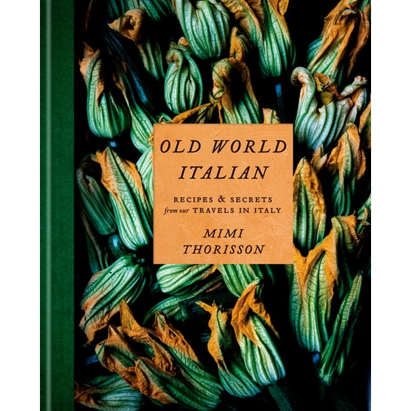 Old World Italian : Recipes and Secrets from Our Travels in Italy: A Cookbook (Hardcover)