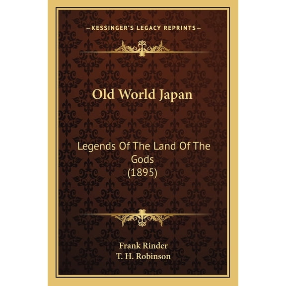 Old World Japan : Legends Of The Land Of The Gods (1895) (Paperback)