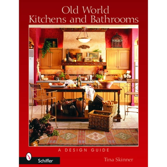 Pre-Owned Old World Kitchens and Bathrooms: A Design Guide (Paperback) 0764320785 9780764320781