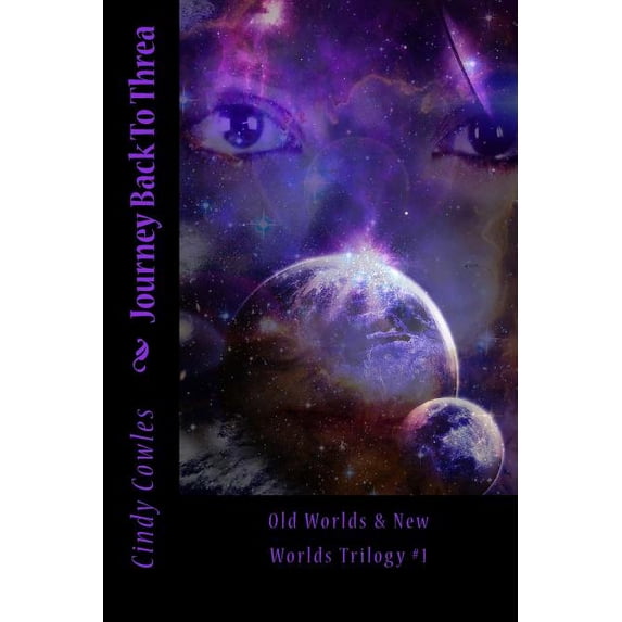 Old Worlds & New Worlds Trilogy: Journey Back To Threa (Series #1) (Paperback)