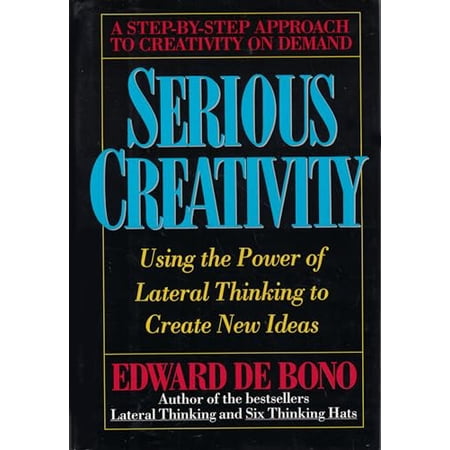Pre-Owned Serious Creativity: Using the Power of Lateral Thinking to Create New Ideas (Hardcover) 0887305660 9780887305665