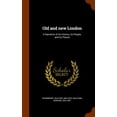 thumbnail image 1 of Old and New London : A Narrative of Its History, Its People, and Its Places (Hardcover), 1 of 1
