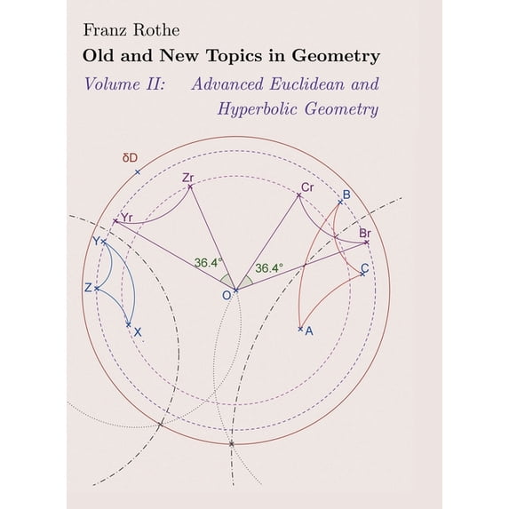 Old and New Topics in Geometry: Volume II: Advanced Euclidean and Hyperbolic Geometry, (Hardcover)