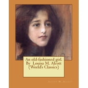 An old-fashioned girl. By Louisa M. Alcott Worlds Classics, Paperback