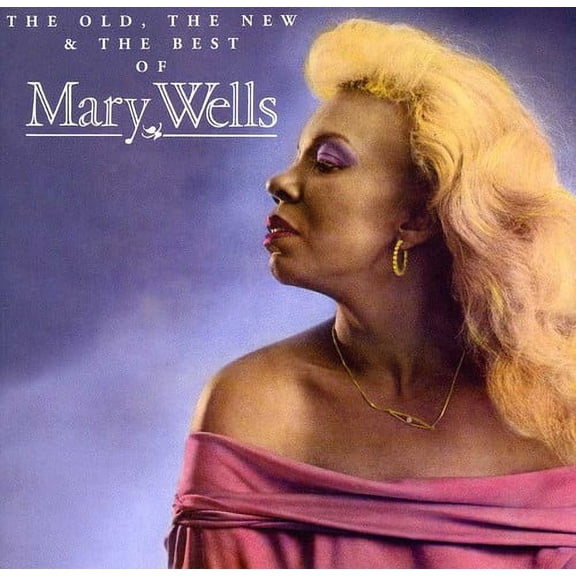 Old the New & the Best of Mary Wells