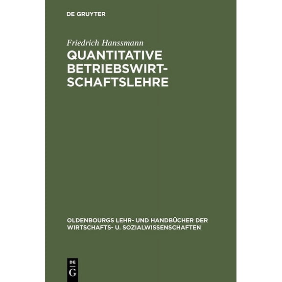 Oldenbourgs Lehr- Und Handbücher Der Wir Quantitative Betriebswirtschaftslehre: Lehrbuch Der Modellgestützten Unternehmensplanung, (Hardcover)