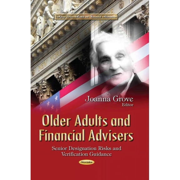 Older Adults and Financial Advisers : Senior Designation Risks and Verification Guidance