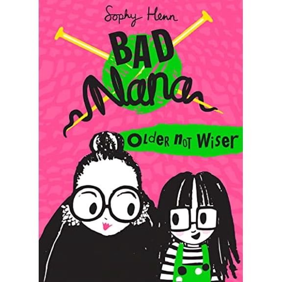 Pre-Owned Older Not Wiser (Bad Nana) [Hardcover] [Jan 01, 2018] Sophy Henn (Hardcover) 0008268053