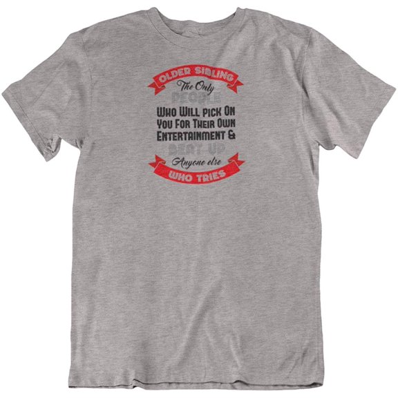 Older Sibling Pick on You Funny T-Shirt for Elder Brother Men & Sister Women Athletic Heather