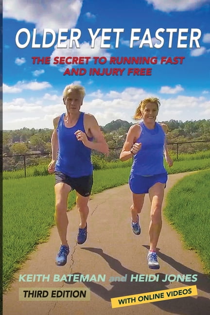 KEITH BATEMAN; HEIDI JONES; AINSLEY KNOTT Older Yet Faster: The secret to running fast and injury free (Paperback)