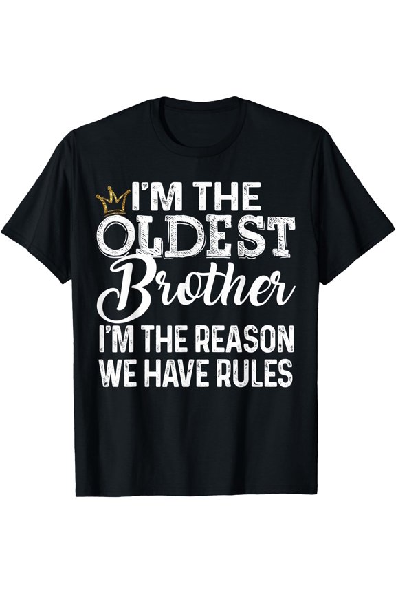 Oldest Brother - I'm Reason We Have Rules Tee with Crown T-Shirt