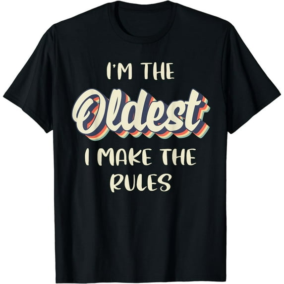 Oldest Child Shirt I Make The Rules Funny Matching T-Shirt