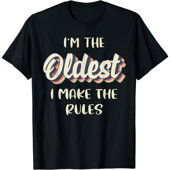 Oldest Child Shirt I Make The Rules Funny Matching T-Shirt
