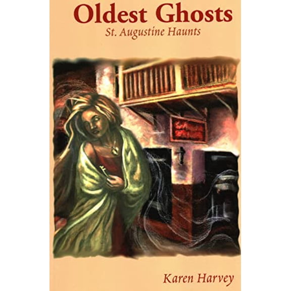 Pre-Owned Oldest Ghosts: St. Augustine Haunts (Paperback) 1561642223 9781561642229