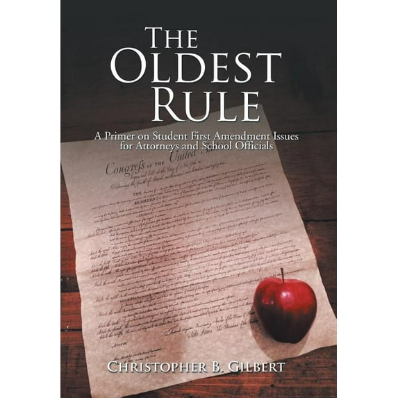 Oldest Rule : A Primer on Student First Amendment Issues for Attorneys and School Officials