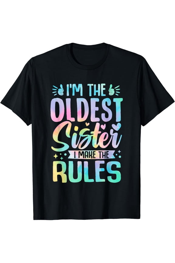 Oldest Sister I Make The Rules Funny Matching Sister T-Shirt