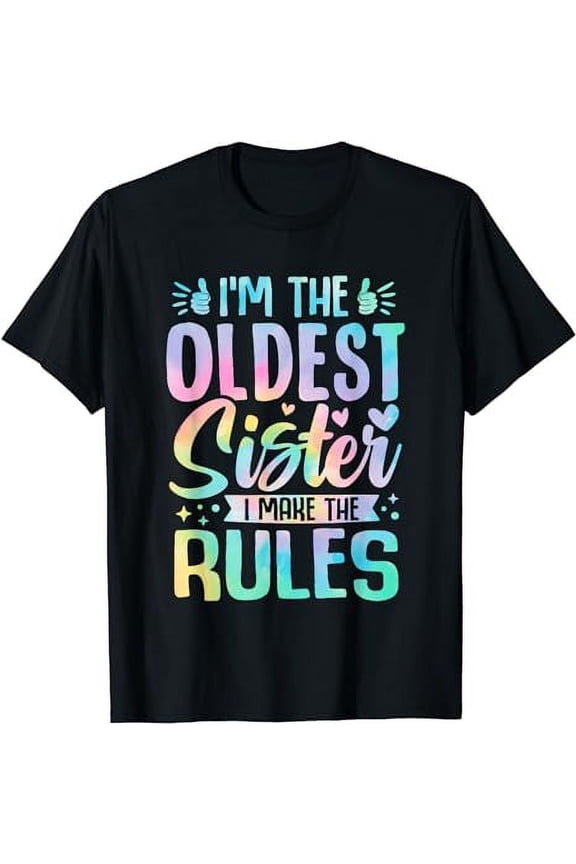 Oldest Sister Shirt I Make The Rules 3 Sisters Matching T-Shirt