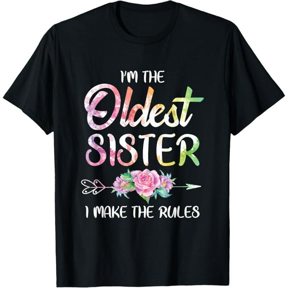 Oldest Sister Shirt I Make The Rules Funny Matching Sibling T-ShirtMen and women, Black T-shirt, size: Extra large