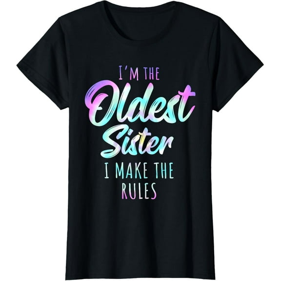 Oldest Sister Shirt I Make The Rules Funny Matching Sisters T-Shirt100% cotton