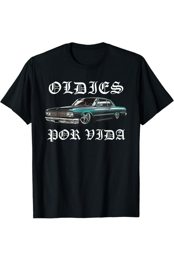 Oldies Por Vida Vintage Lowrider Car Mexican Chicano Cholo T-Shirt