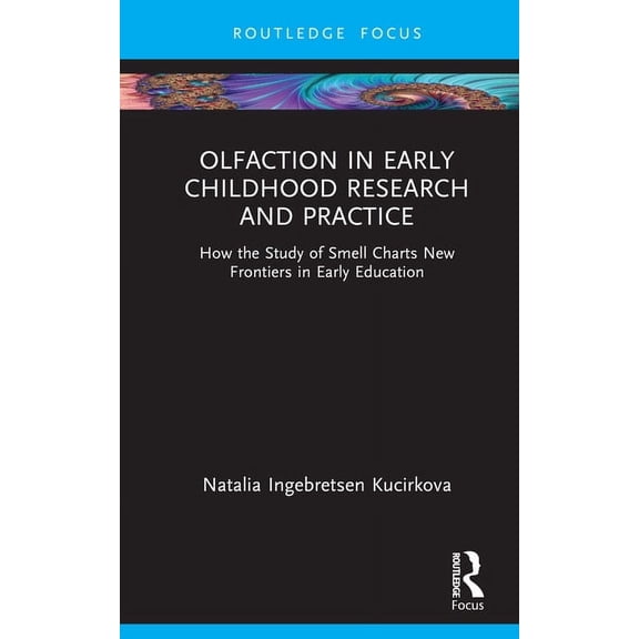 Olfaction in Early Childhood Research and Practice: How the Study of Smell Charts New Frontiers in Early Education, (Hardcover)
