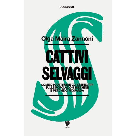 Olga Maira Zann Cattivi selvaggi. Come decostruire gli stereotipi sulle popolazioni (Paperback)
