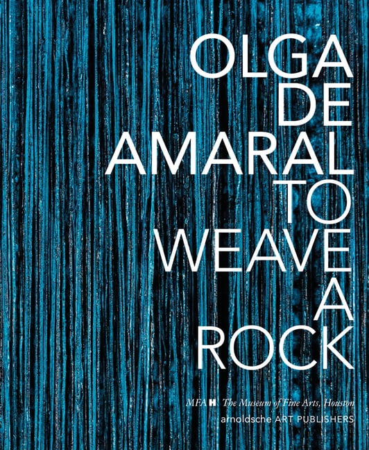 Olga de Amaral: To Weave a Rock (Hardcover)