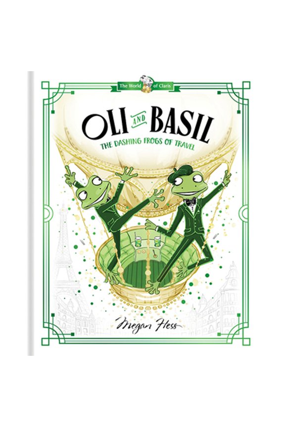Pre-Owned Oli and Basil: The Dashing Frogs of Travel: World of Claris (Hardcover) 1760507679 9781760507671