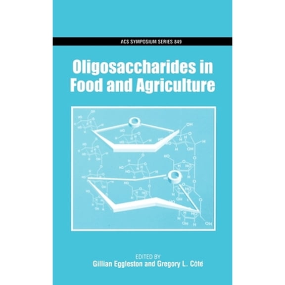 Pre-Owned Oligosaccharides in Food and Agriculture (Hardcover 9780841238268) by Gillian Eggleston, Gregory L Cote
