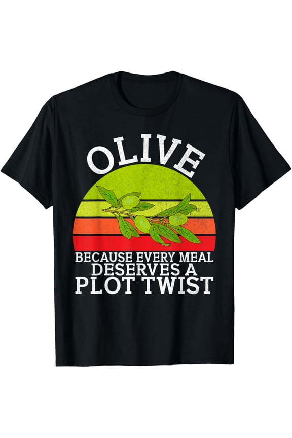 Olive Because Every Meal Deserves a Plot Twist Olive Lover T-Shirt men and women can wear, black, white, gifts