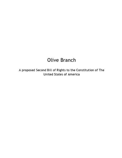 Olive Branch: A proposed Second Bill of Rights to the Constitution of ...