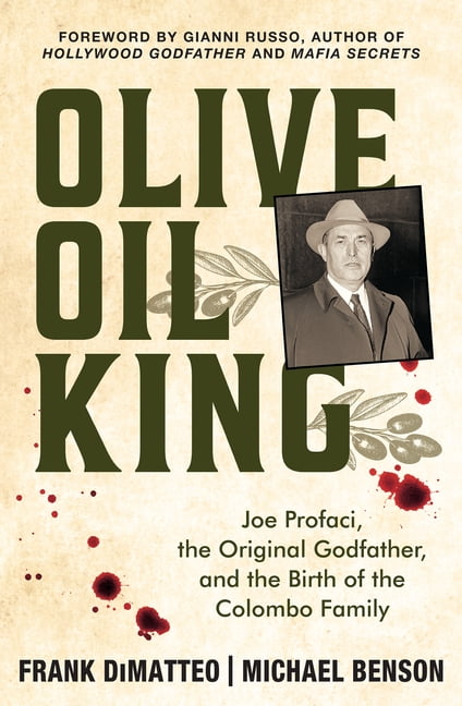 Olive Oil King: Joe Profaci, the Original Godfather, and the Birth of the Colombo Family, (Hardcover)