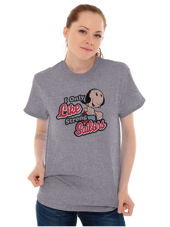 Olive Oyl I Only Like Strong Sailors Women's Graphic T Shirt Tees Brisco Brands S