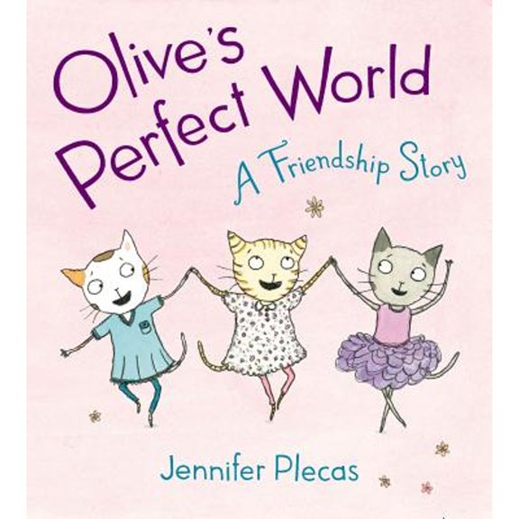 Pre-Owned Olive's Perfect World: A Friendship Story (Hardcover) 0399252878 9780399252877