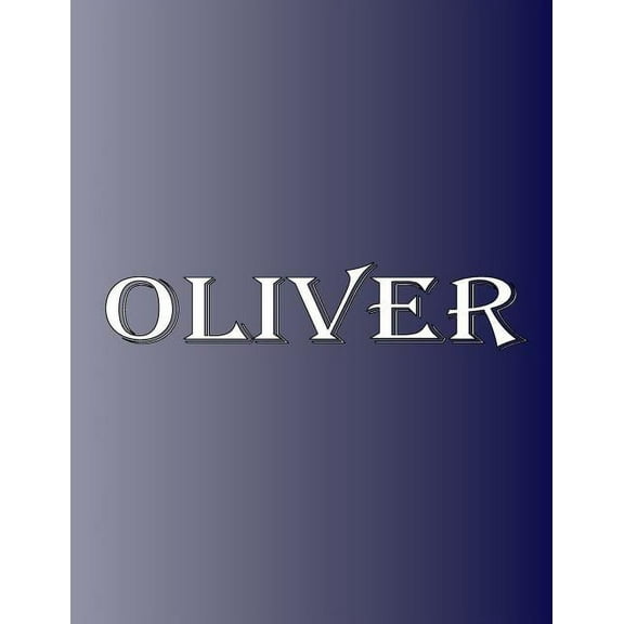 Oliver: 100 Pages 8.5" X 11" Personalized Name on Notebook College Ruled Line Paper, (Paperback)