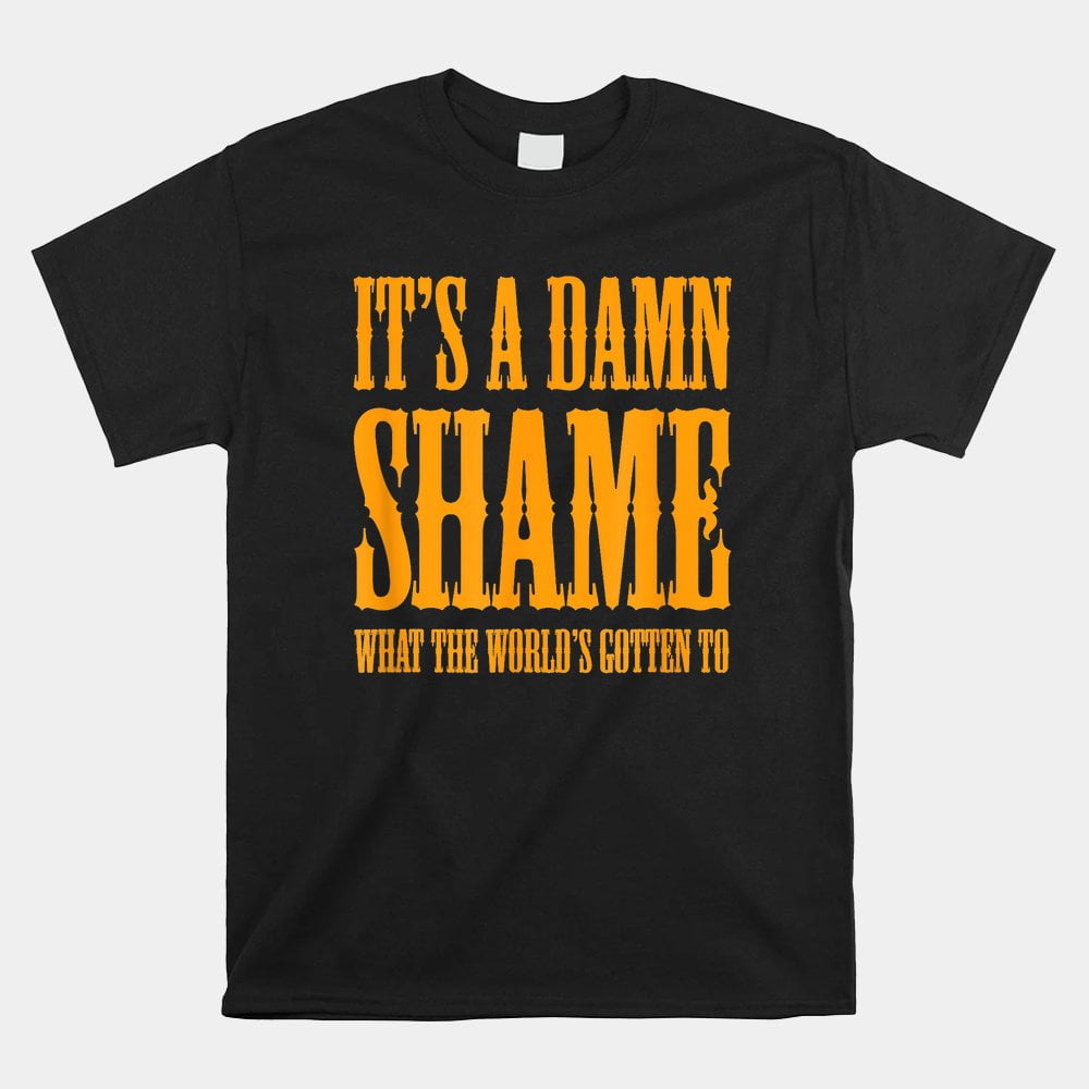 Oliver Anthony Its A Damn Shame What The Worlds Gotten To Shirt