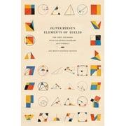 Oliver Byrne's Elements of Euclid The First Six Books with Coloured Diagrams and Symbols Art Meets Science Edition, Paperback