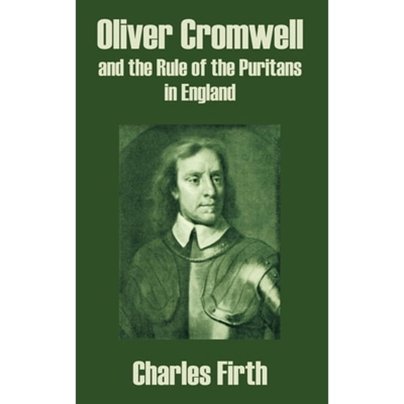 Oliver Cromwell and the Rule of the Puritans in England (Paperback)