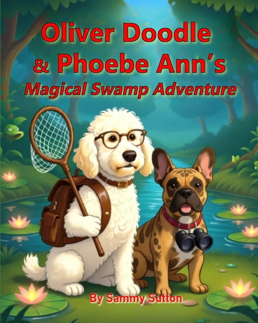 Oliver Doodle's Adventures Oliver Doodle and Phoebe Ann's Magical Swamp Adventure, (Paperback)