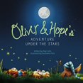 thumbnail image 1 of Pre-Owned Oliver & Hopes Adventure Under the Stars (Paperback) 0989793796 9780989793797, 1 of 1