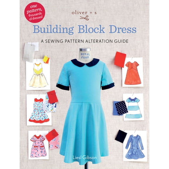 Pre-Owned Oliver + S Building Block Dress: A Sewing Pattern Alteration Guide (Paperback) 0692687254 9780692687253