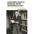 thumbnail image 1 of Oliver Wendell Holmes Jr., Pragmatism, and the Jurisprudence of Agon : Aesthetic Dissent and the Common Law (Paperback), 1 of 1