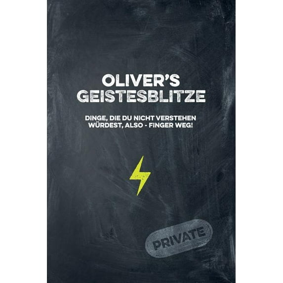 Olivers Geistesblitze - Dinge, die du nicht verstehen wrdest, also - Finger weg! Private: Cooles Notizbuch ca. A5 fr alle Mnner 108 Seiten mit Punkteraster German Edition Paperback CoolMenN